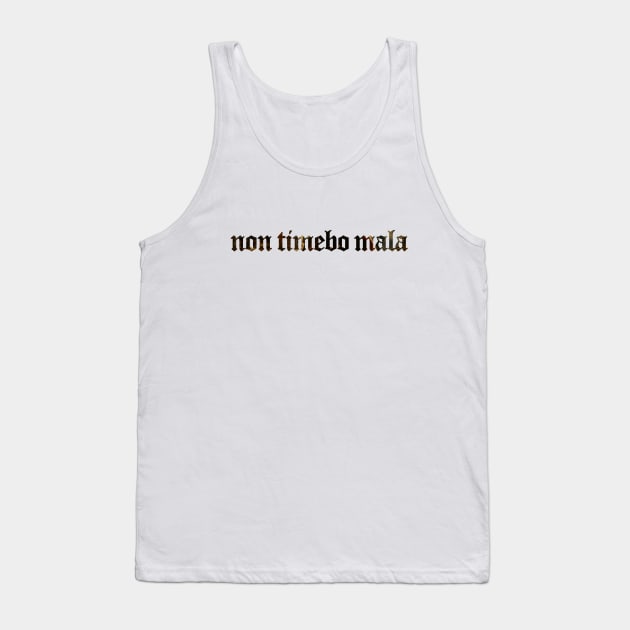 Non Timebo Mala - I Will Fear No Evil Tank Top by overweared